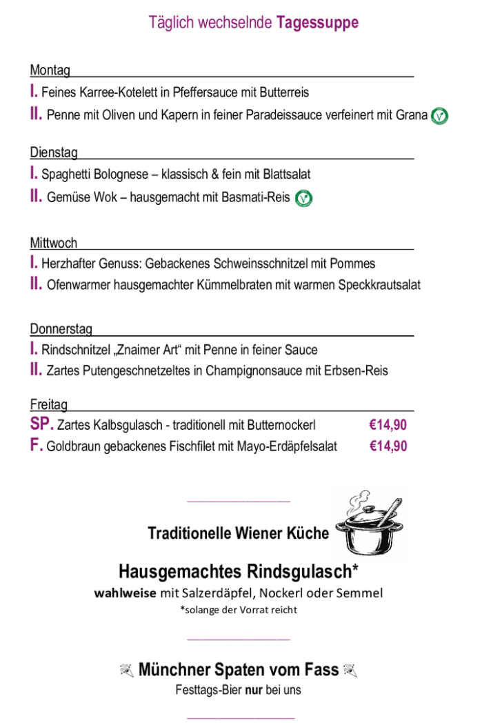 Menükarte  19.01. – 23.01.                                                                                                                        Montag – Freitag (außer Feiertag): 11:00 – 14:30 Tagessuppe + Hauptspeise I. täglich      € 10,90  Tagessuppe